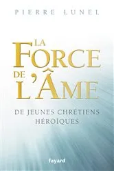 Book cover of La force de l'âme by Pierre Lunel