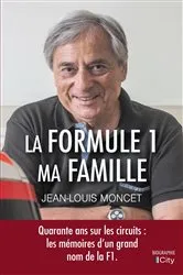 Book cover of La Formule 1, ma famille by Jean-Louis Moncet