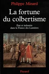 Book cover of La Fortune du colbertisme by Philippe Minard