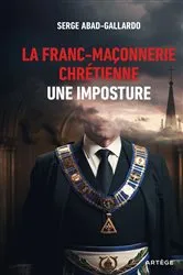 Book cover of La franc-maçonnerie chrétienne, une imposture by Serge Abad-Gallardo