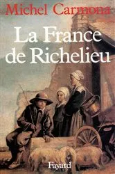 Book cover of La France de Richelieu by Michel Carmona
