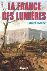 Book cover of La France des Lumières by Daniel Roche