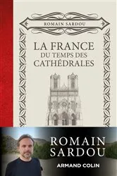 Book cover of La France du temps des Cathédrales by Romain Sardou