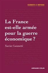 Book cover of La France est-elle armée pour la guerre économique ? by Xavier Leonetti