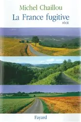 Book cover of La France fugitive by Michel Chaillou