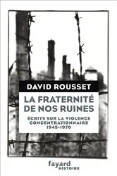Book cover of La Fraternité de nos ruines by David Rousset