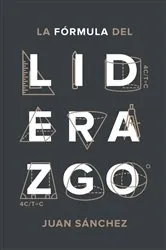 Book cover of La fórmula del liderazgo by Juan Sánchez
