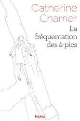 Book cover of La fréquentation des à-pics by Catherine Charrier