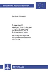 Book cover of La garanzia dell‘autonomia locale negli ordinamenti italiano e tedesco by Lorenzo Cristanelli