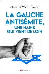 Book cover of La gauche antisémite, une haine qui vient de loin by Clément Weill-Raynal