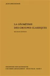 Book cover of La geometrie des groupes classiques (2nd ed.) by Jean Dieudonne