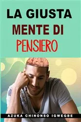 Book cover of La Giusta Mente di Pensiero by Azuka Chinonso Igwegbe