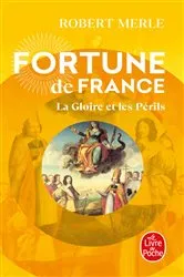 Book cover of La Gloire et les Périls (Fortune de France, Tome 11) by Robert Merle