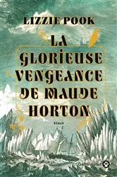 Book cover of La Glorieuse Vengeance de Maude Horton by Lizzie Pook
