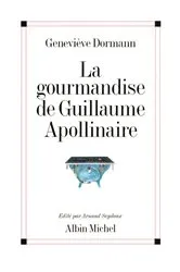 Book cover of La Gourmandise de Guillaume Apollinaire by Geneviève Dormann