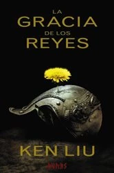 Book cover of La gracia de los reyes by Ken Liu