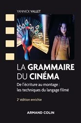 Book cover of La grammaire du cinéma - 2e éd. - (2nd ed.) by Yannick Vallet