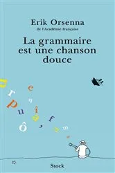Book cover of La grammaire est une chanson douce by Erik Orsenna