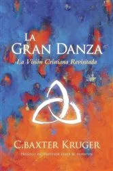 Book cover of La Gran Danza by C. Baxter Kruger