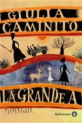 Book cover of La Grande A by Giulia Caminito