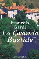 Book cover of La Grande Bastide by François Gardi