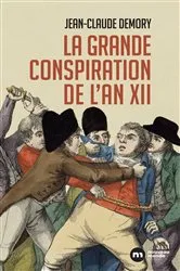 Book cover of La grande conspiration de l'an XII by Jean-Claude Demory