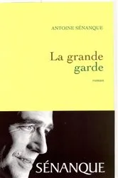 Book cover of La grande garde Prix Académie Médecine 2007 by Antoine Sénanque