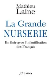 Book cover of La Grande Nurserie - En finir avec l'infantilisation des Français by Unknown
