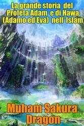 Book cover of La grande storia del Profeta Adam e di Hawa (Adamo ed Eva) nell' Islam by Muham Sakura Dragon