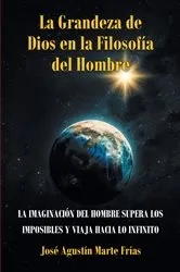 Book cover of La Grandeza de Dios en la Filosofia del Hombre by Jose Agustin Marte Frias