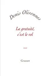 Book cover of La gratuité, c'est le vol by Denis Olivennes