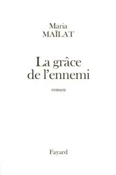 Book cover of La grâce de l'ennemi by Maria Maïlat