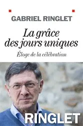 Book cover of La Grâce des jours uniques by Gabriel Ringlet