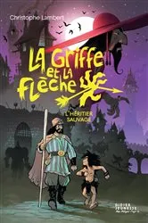 Book cover of La Griffe et la flèche, tome 1 - L'héritier sauvage by Christophe Lambert