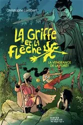 Book cover of La Griffe et la flèche, tome 2 - La vengeance de la forêt by Christophe Lambert