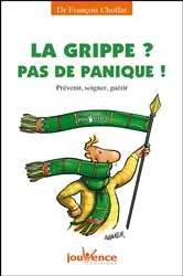 Book cover of La grippe ? Pas de panique ! by François Choffat
