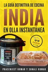Book cover of La guía definitiva de cocina india en olla instantánea by Prasenjeet Kumar