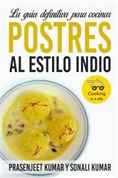 Book cover of La guía definitiva para cocinar postres al estilo indio by Prasenjeet Kumar