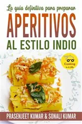 Book cover of La guía definitiva para preparar aperitivos al estilo indio by Prasenjeet Kumar