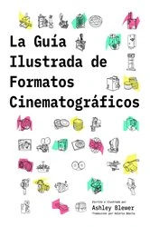 Book cover of La Guía Ilustrada de Formatos Cinematográficos by Ashley Blewer