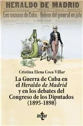 Book cover of La Guerra de Cuba en el Heraldo de Madrid y en los debates del Congreso de los Diputados (1895-1898) by Cristina Elena Coca Villar