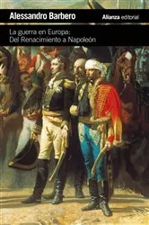 Book cover of La guerra en Europa: Del Renacimiento a Napoleón by Alessandro Barbero