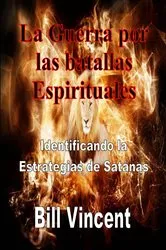 Book cover of La Guerra por las batallas Espirituales: Identificando la Estrategias de Satánas by Bill Vincent