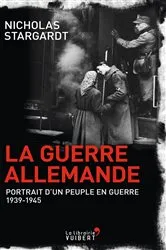 Book cover of La Guerre allemande : Portrait d'un peuple en guerre - 1939-1945 by Nicholas Stargardt