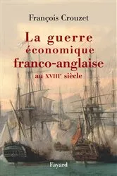 Book cover of La guerre économique franco-anglaise au XVIIIe siècle by François Crouzet