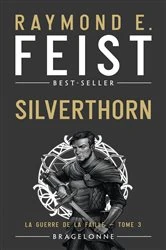 Book cover of La Guerre de la Faille, T3 : Silverthorn by Raymond E. Feist