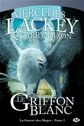 Book cover of La Guerre des Mages, T2 : Le Griffon Blanc by Mercedes Lackey