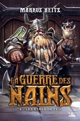 Book cover of La Guerre des Nains, T2 : Les Êtres de feu by Markus Heitz