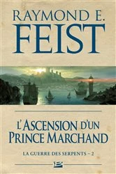 Book cover of La Guerre des Serpents, T2 : L'Ascension d'un prince marchand by Raymond E. Feist