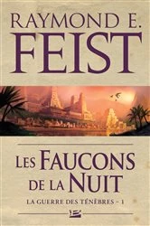 Book cover of La Guerre des ténèbres, T1 : Les Faucons de la Nuit by Raymond E. Feist
